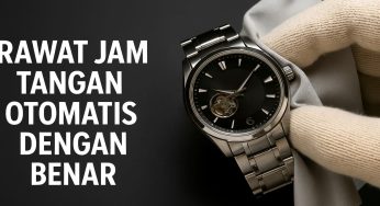 Cara Merawat Jam Tangan Otomatis dengan Benar agar Tetap Presisi dan Tahan Lama
